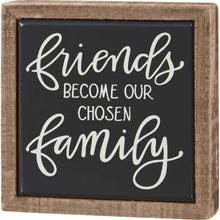 Load image into Gallery viewer, Friends Our Chosen Family Box Sign Mini