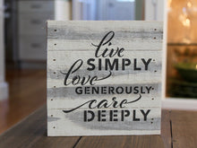 Load image into Gallery viewer, Live Simply Love Generously Care Deeply Small Reclaimed Sign