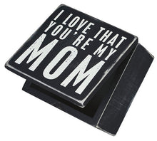 Load image into Gallery viewer, I Love That You're My Mom Keepsake Box