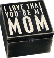 Load image into Gallery viewer, I Love That You're My Mom Keepsake Box