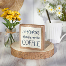 Load image into Gallery viewer, Mama Needs Coffee Box Sign Mini