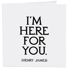 Load image into Gallery viewer, I'm Here for You (Henry James) Card