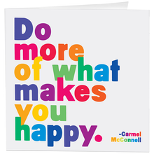 Load image into Gallery viewer, Do More Of What Happy (Carmel Mcconnell) Card
