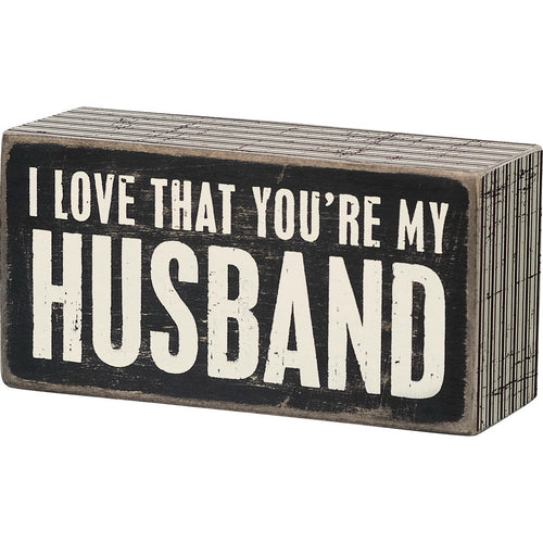 I Love That You're My Husband Box Sign