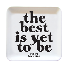 Load image into Gallery viewer, Best Is Yet To Be (Robert Browning) Dish