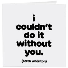 Load image into Gallery viewer, Couldn't Do It Without You-Thank You (Wharton) Card