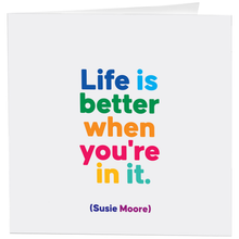 Load image into Gallery viewer, Life Is Better When You're In It (Moore) Card