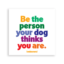 Load image into Gallery viewer, Be The Person Your Dog Magnet