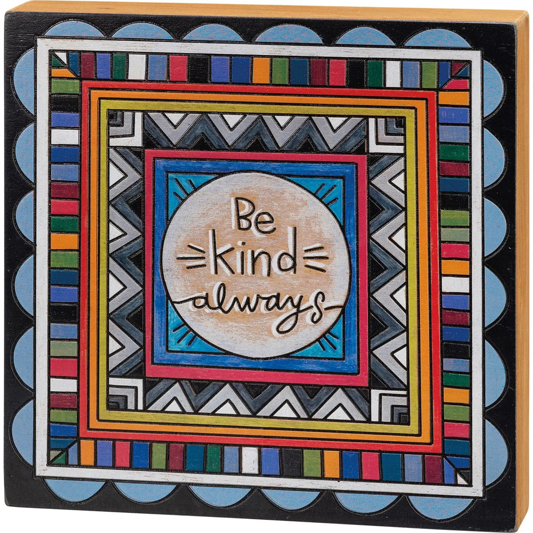 Be Kind Always Box Sign