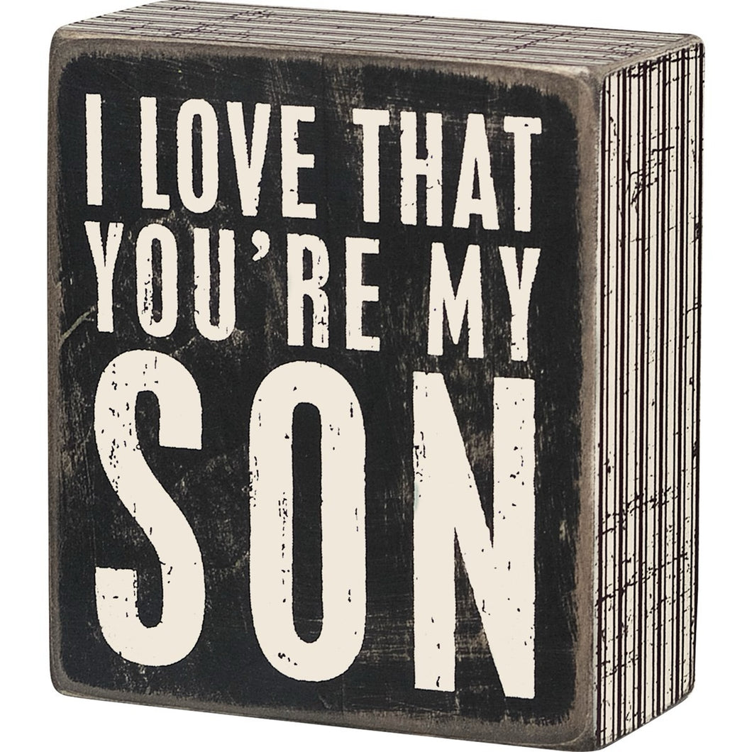 I Love That You're My Son Box Sign