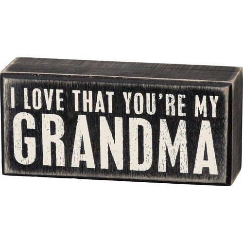 I Love That You're My Grandma Box Sign
