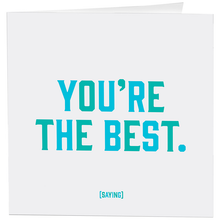Load image into Gallery viewer, You're The Best (Saying) Card