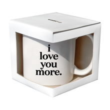Load image into Gallery viewer, I Love You More (Saying) Mug