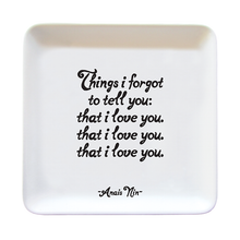 Load image into Gallery viewer, Things I Forgot To Tell (Anais Nin) Dish