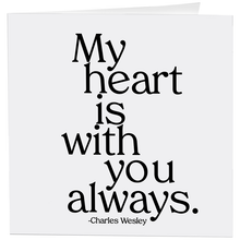 Load image into Gallery viewer, My Heart Is With You Always - Love - (Wesley) Card