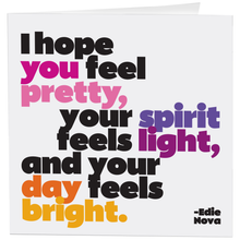 Load image into Gallery viewer, I Hope You Feel Pretty (Edie Nova) Card