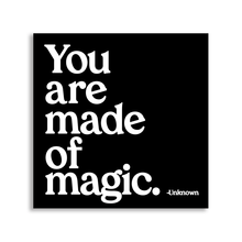 Load image into Gallery viewer, You Are Made Of Magic Magnet
