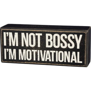 I'm Not Bossy I'm Motivational Box Sign