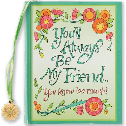 You'll Always Be My Friend... You Know Too Much! Mini Book