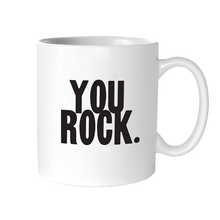 Load image into Gallery viewer, You Rock. (Saying) Mug
