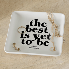 Load image into Gallery viewer, Best Is Yet To Be (Robert Browning) Dish
