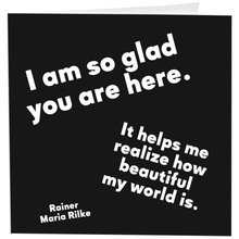 Load image into Gallery viewer, I Am So Glad You Are Here (Rainer Maria Rilke) Card