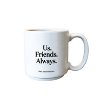 Load image into Gallery viewer, Us. Friends. Always (Mary Anne Radmacher) Mini Mug