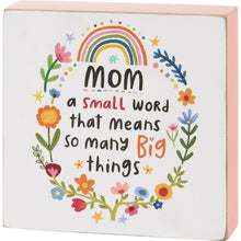 Load image into Gallery viewer, Mom A Small Word Big Things Block Sign