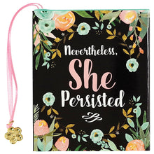 Load image into Gallery viewer, Nevertheless, She Persisted Mini Book