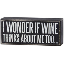 Load image into Gallery viewer, Wonder If Wine Thinks Box Sign