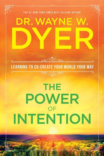 The Power of Intention by Dr. Wayne W. Dyer