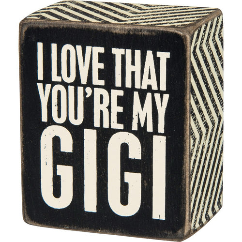 I Love That You're My Gigi Box Sign