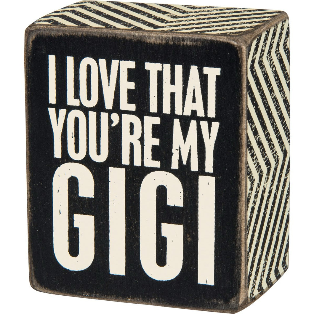 I Love That You're My Gigi Box Sign
