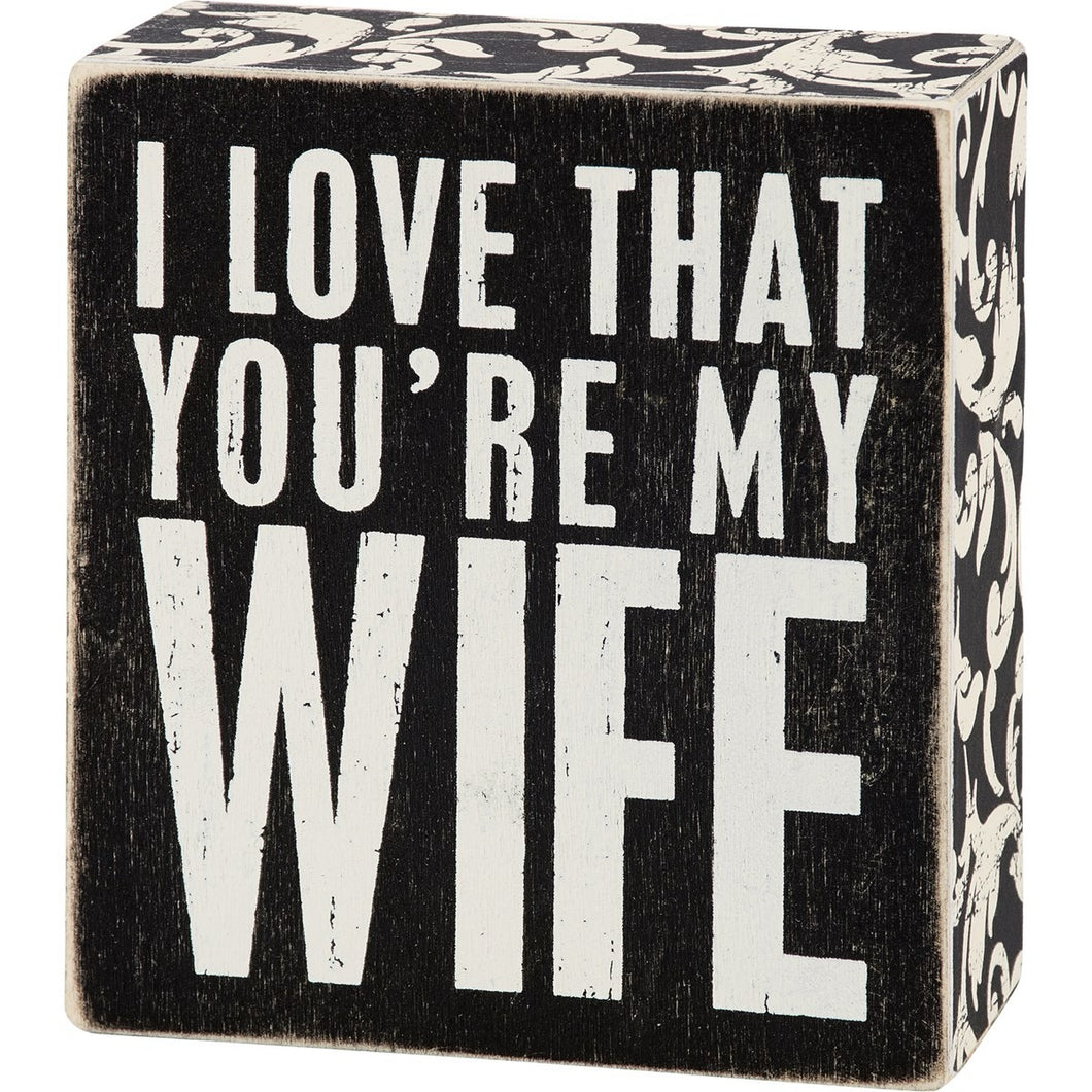 I Love That You're My Wife Box Sign