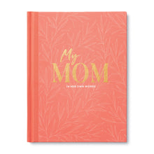 Load image into Gallery viewer, My Mom In Her Own Words Gift Book