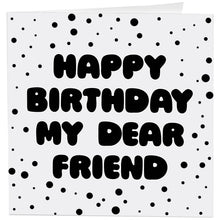 Load image into Gallery viewer, Happy Birthday My Dear Friend-Birthday (Saying) Card