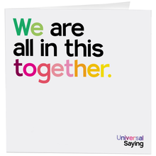 Load image into Gallery viewer, Cards - D392- We Are All In This Together (Universal Saying)