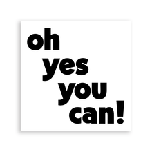 Load image into Gallery viewer, Oh Yes You Can! (Saying) Magnet