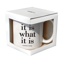 Load image into Gallery viewer, It Is What It Is (Common Saying) Mug