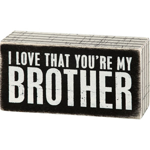 I Love That You're My Brother Box Sign