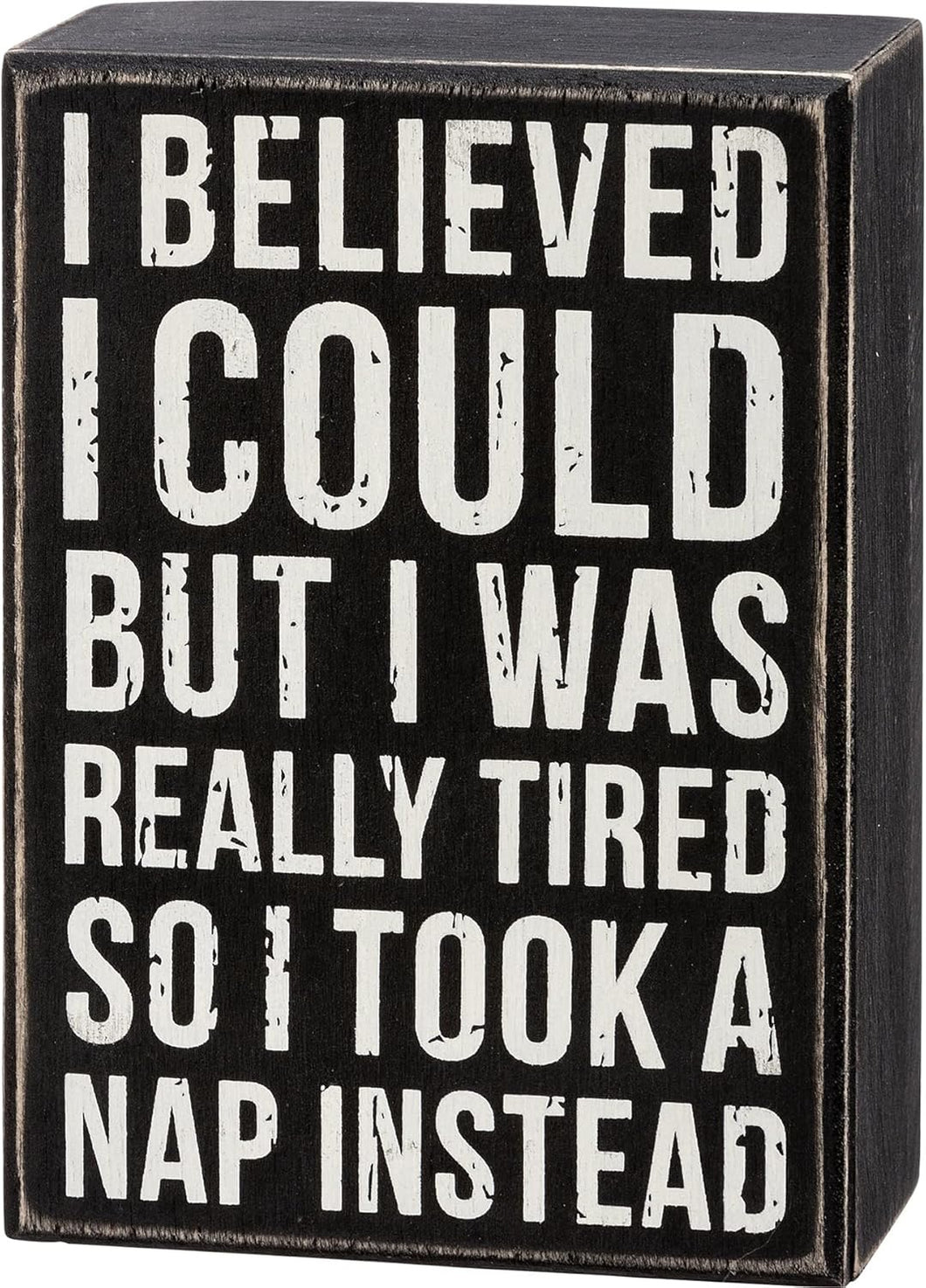 I Believed I Could But Was Really Tired Box Sign