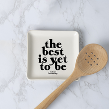 Load image into Gallery viewer, Best Is Yet To Be (Robert Browning) Dish
