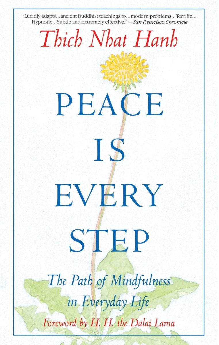 Peace Is Every Step: The Path of Mindfulness in Everyday Life by Thich Nhat Hanh