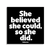 Load image into Gallery viewer, She Believed She Could So She Did (Unknown) Magnet