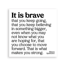 Load image into Gallery viewer, It Is Brave That You Keep Going Magnet