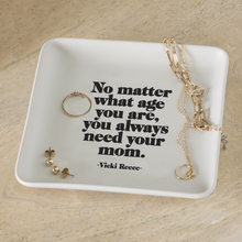 Load image into Gallery viewer, Always Need Your Mom (Vicki Reece) Dish