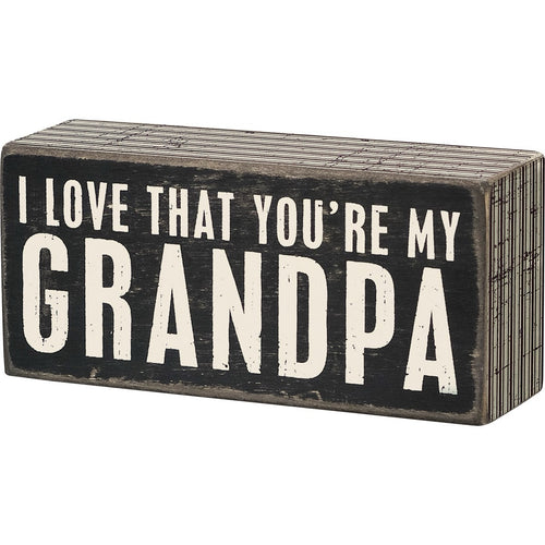 I Love That You're My Grandpa Box Sign