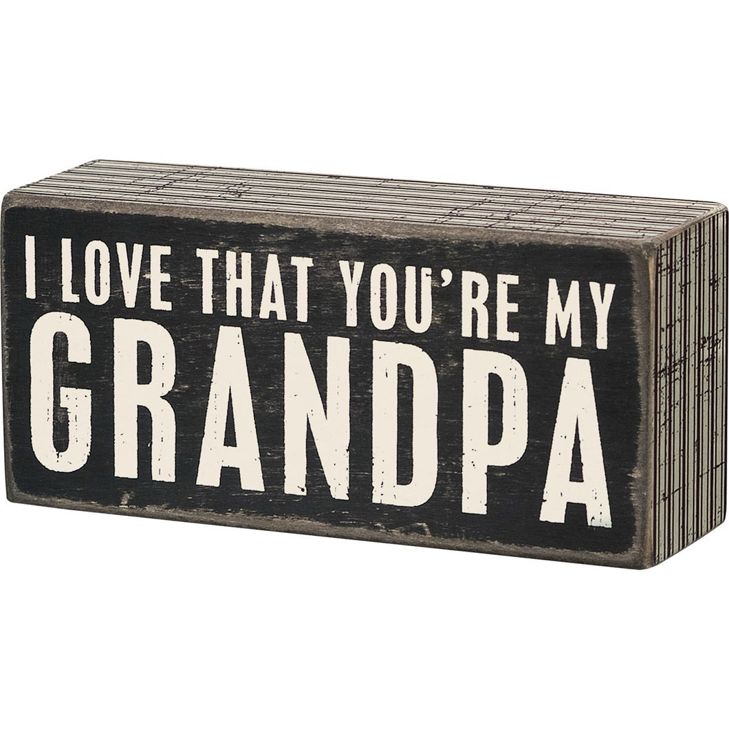 I Love That You're My Grandpa Box Sign