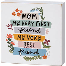 Load image into Gallery viewer, Mom My First Friend My Best Friend Block Sign