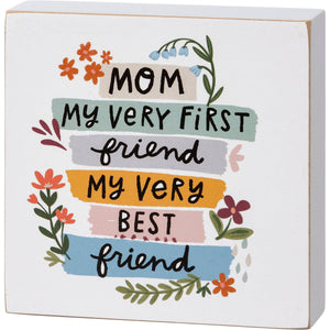 Mom My First Friend My Best Friend Block Sign